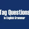 سوالات تگ کوئسشن در انگلیسی؛ آموزش کامل با مثال | Tag Questions